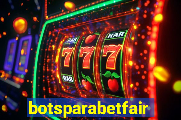 botsparabetfair