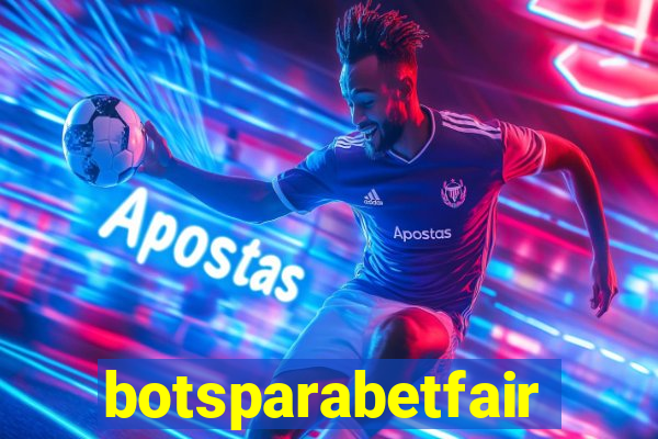 botsparabetfair