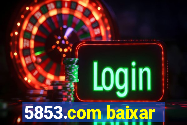 5853.com baixar