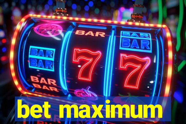 bet maximum