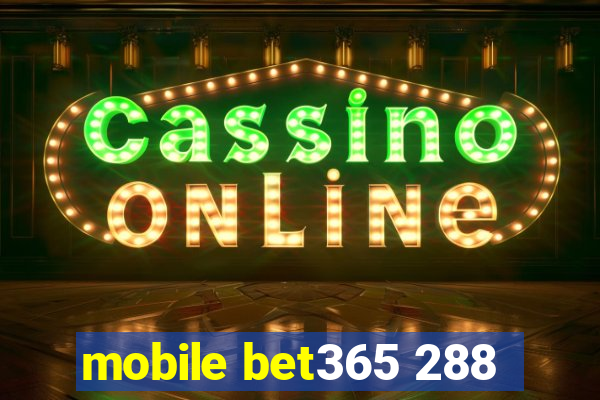 mobile bet365 288