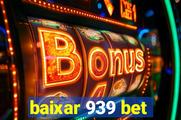 baixar 939 bet