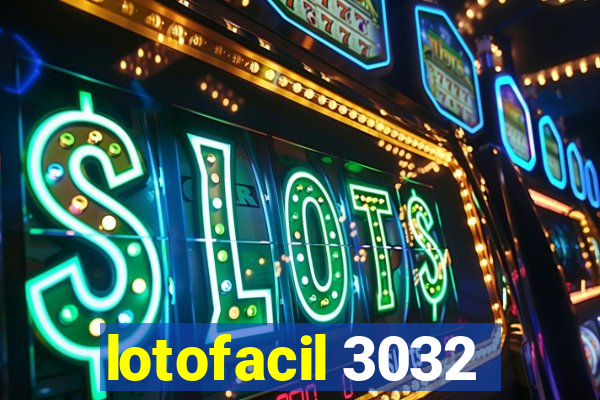 lotofacil 3032