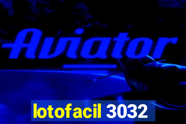 lotofacil 3032