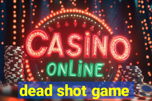 dead shot game