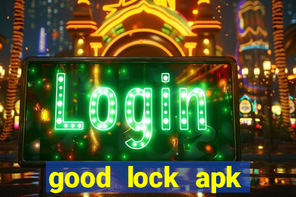 good lock apk android 13