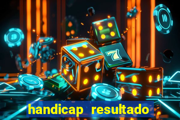 handicap resultado final - 2