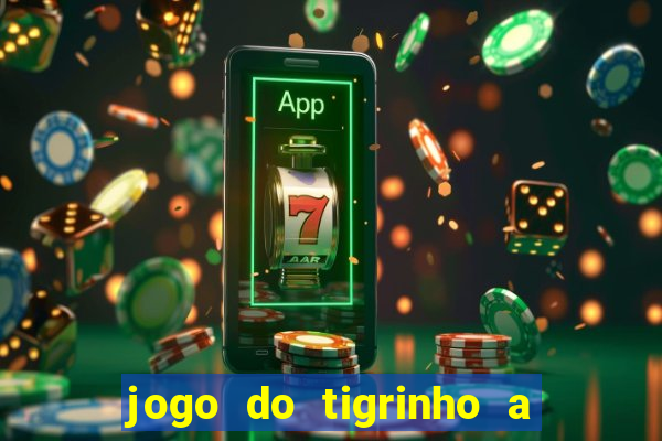 jogo do tigrinho a partir de r$ 5