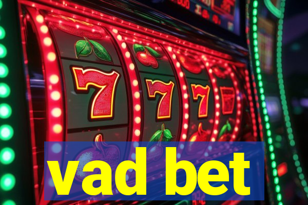 vad bet