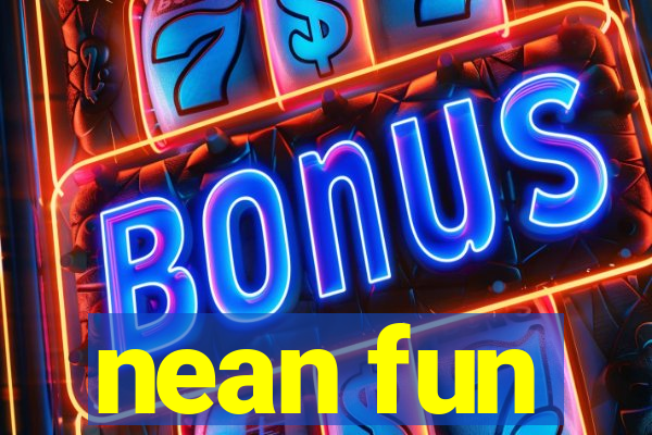 nean fun