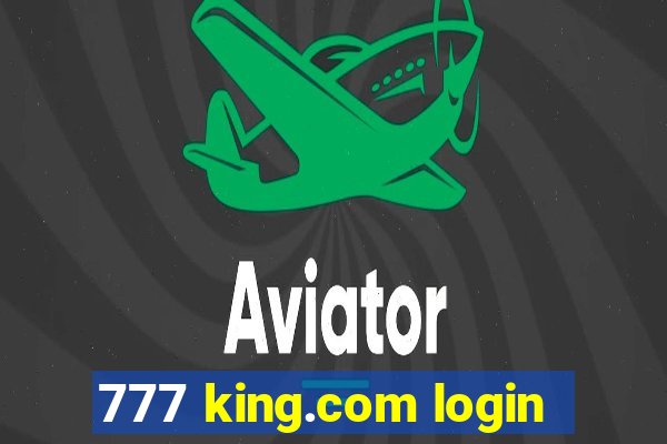 777 king.com login