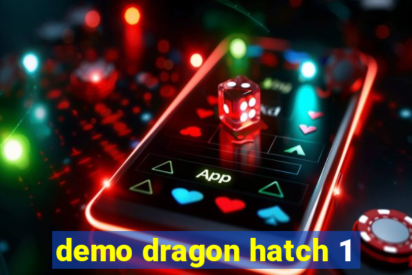 demo dragon hatch 1