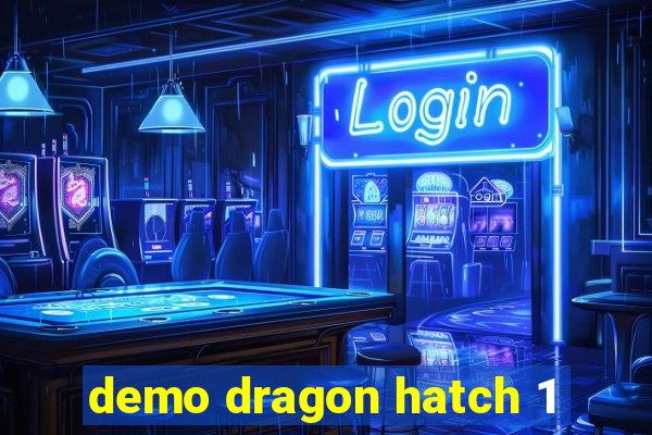 demo dragon hatch 1