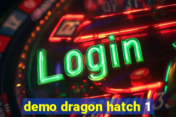 demo dragon hatch 1