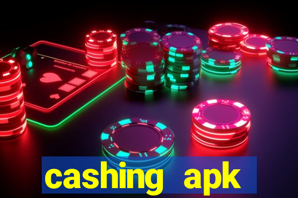 cashing apk dinheiro infinito