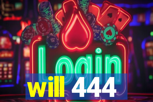 will 444