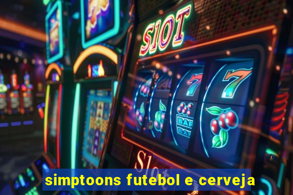 simptoons futebol e cerveja