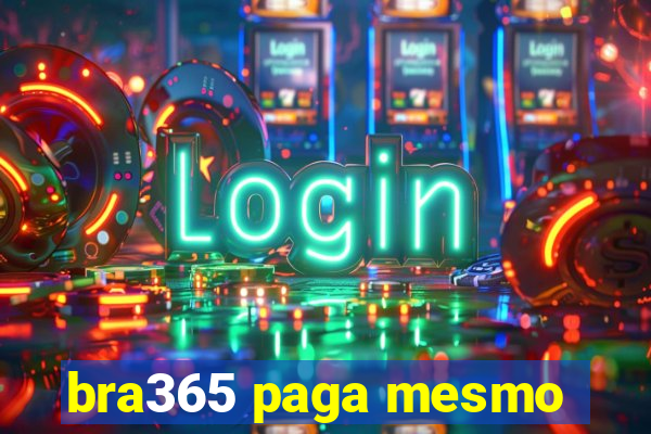 bra365 paga mesmo