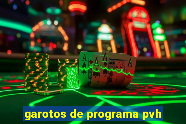 garotos de programa pvh