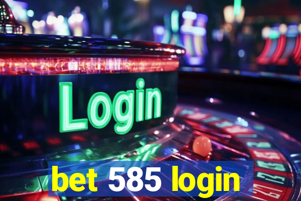 bet 585 login