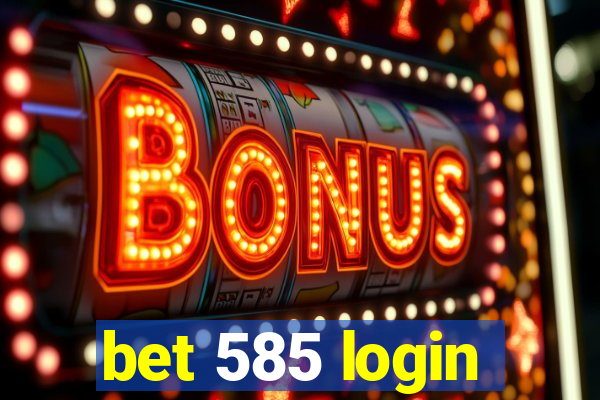 bet 585 login