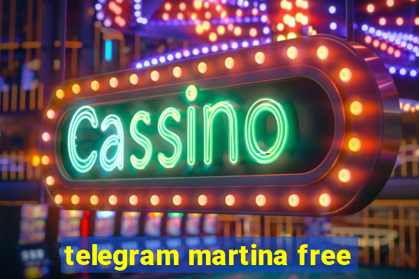 telegram martina free