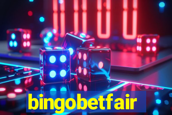 bingobetfair