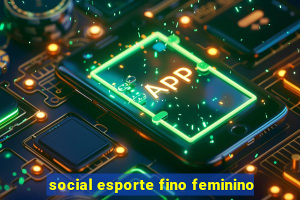 social esporte fino feminino