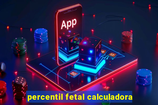 percentil fetal calculadora