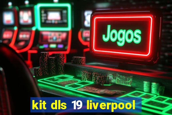 kit dls 19 liverpool