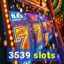 3539 slots