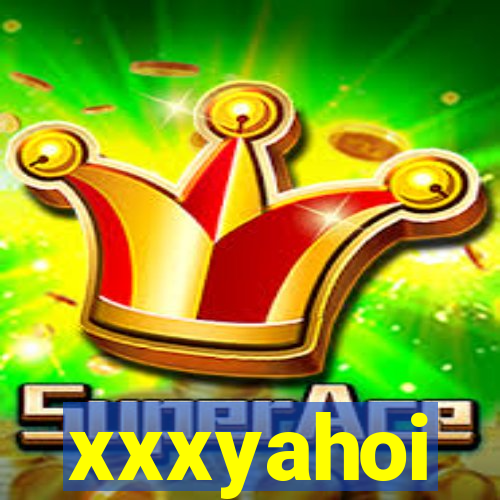 xxxyahoi