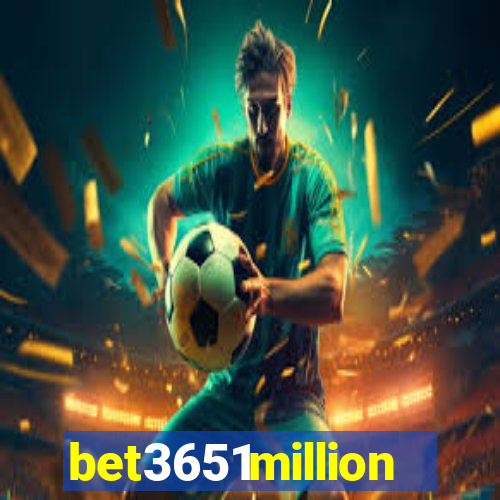 bet3651million