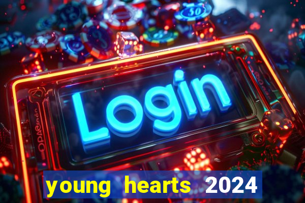 young hearts 2024 assistir online dublado