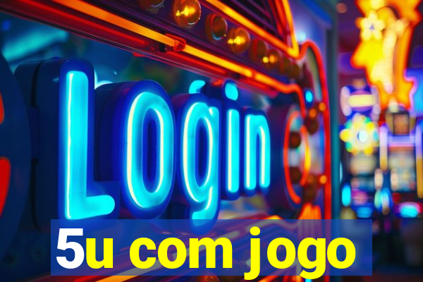 5u com jogo