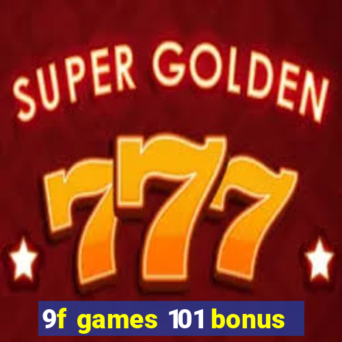 9f games 101 bonus