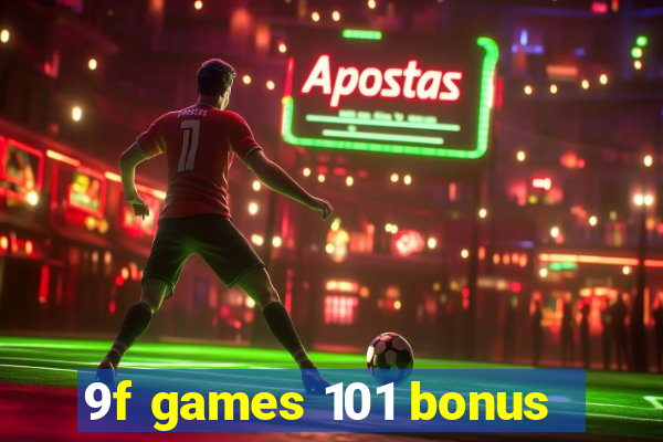 9f games 101 bonus