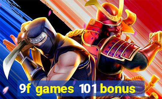 9f games 101 bonus