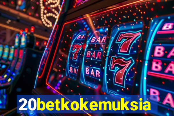 20betkokemuksia