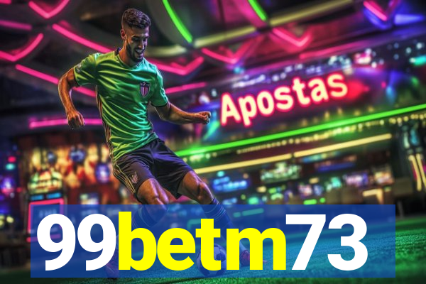 99betm73