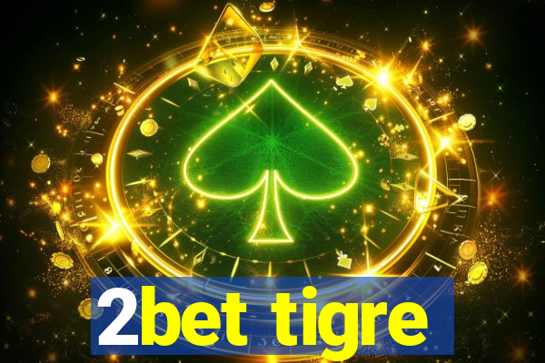 2bet tigre