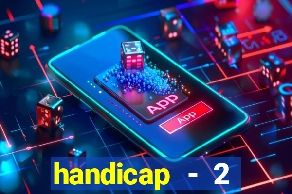 handicap - 2 resultado final