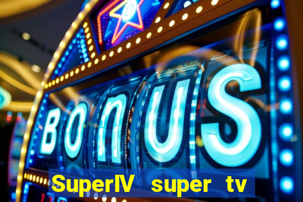 SuperIV super tv ao vivo super tv ao vivo - site para