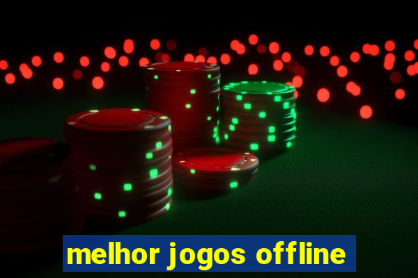 melhor jogos offline