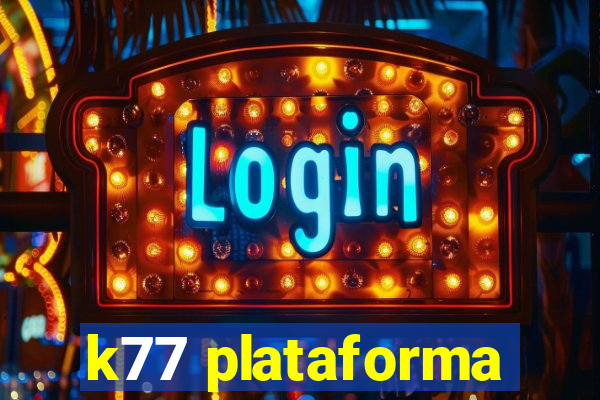 k77 plataforma