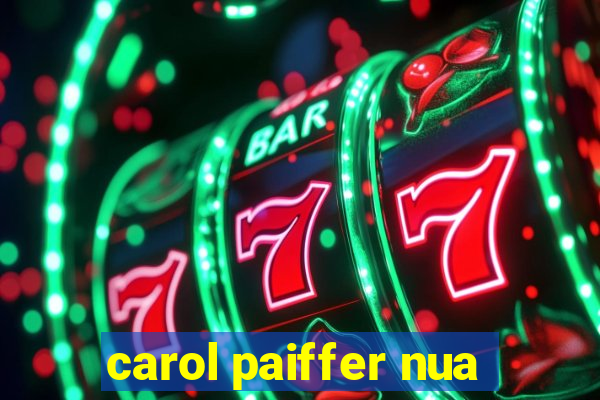 carol paiffer nua