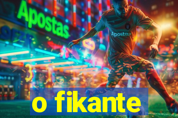 o fikante