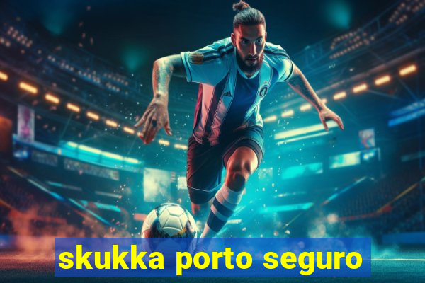 skukka porto seguro