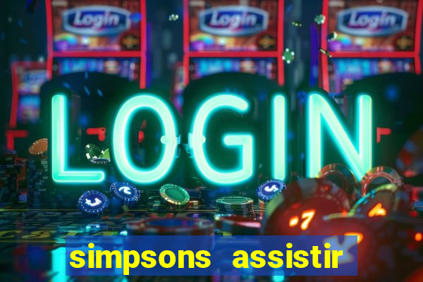 simpsons assistir online dublado