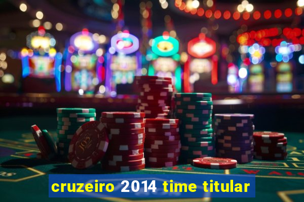cruzeiro 2014 time titular